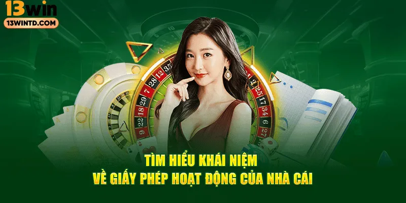 Giấy phép kinh doanh 13WIN là gì