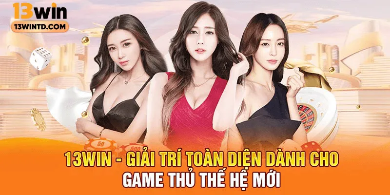 Những điểm mạnh vượt trội nhà cái 13WIN khẳng định vị thế