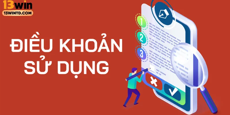 Trách nhiệm và quyền lợi thông qua điều khoản sử dụng 13WIN